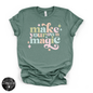 Make Your Own Magic Tee | Inspirational Graphic T-Shirt