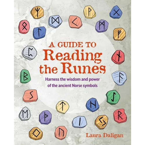 A Guide to Reading the Runes: Harness the Wisdom and Power of the Ancient Norse Symbols - Paperback