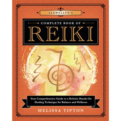 Llewellyn's Complete Book of Reiki: Your Comprehensive Guide to a Holistic Hands-On Healing Technique for Balance and Wellness - Paperback