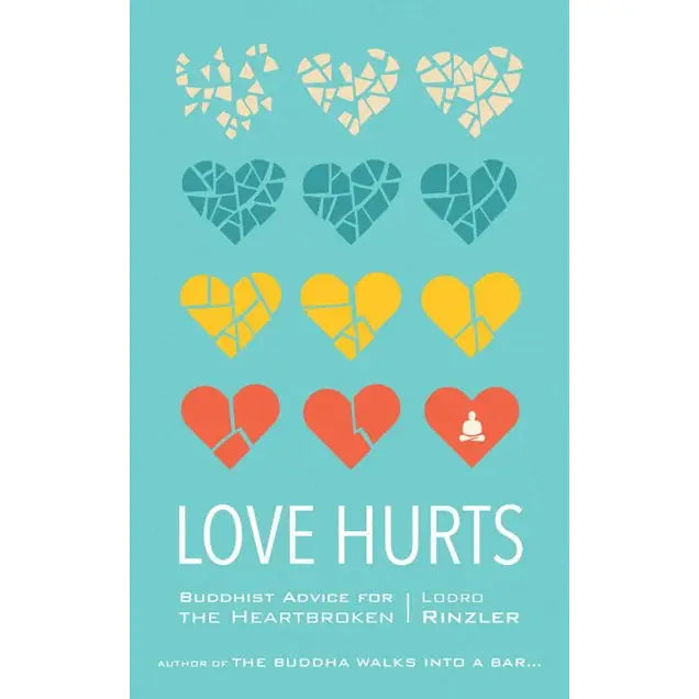 Love Hurts: Buddhist Healing Book for Broken Hearts