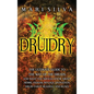 Druidry: The Ultimate Guide to the Way of the Druids and What You Should Know About Herbs, Ogham, Rituals, Divination, Druid Tarot Reading, and Runes - Hardcover