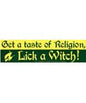 Get a Taste, Lick a Witch Bumper Sticker