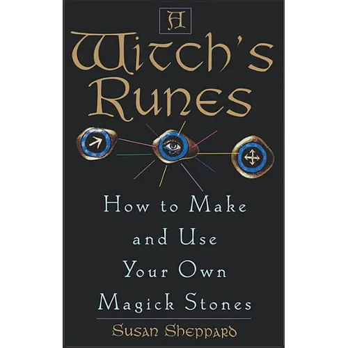 A Witch's Runes: How to Make and Use Your Own Magick Stones - Paperback